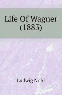 Life Of Wagner (1883)