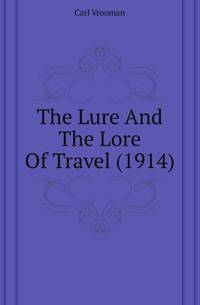 The Lure And The Lore Of Travel (1914)