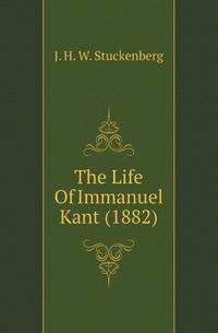 The Life Of Immanuel Kant (1882)