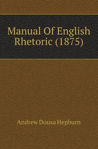 Manual Of English Rhetoric (1875)