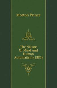 The Nature Of Mind And Human Automatism (1885)