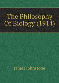 The Philosophy Of Biology (1914)