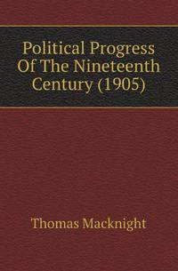 Political Progress Of The Nineteenth Century (1905)