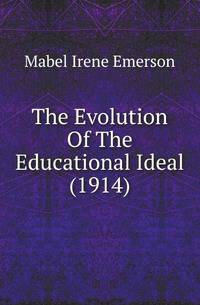 The Evolution Of The Educational Ideal (1914)