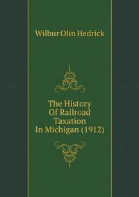 The History Of Railroad Taxation In Michigan (1912)