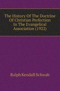 The History Of The Doctrine Of Christian Perfection In The Evangelical Association (1922)