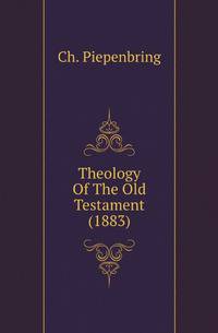 Theology Of The Old Testament (1883)