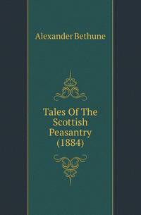 Tales Of The Scottish Peasantry (1884)