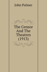The Censor And The Theatres (1913)