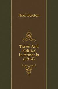 Travel And Politics In Armenia (1914)