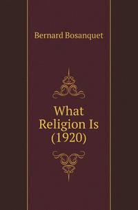 What Religion Is (1920)