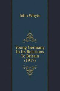 Young Germany In Its Relations To Britain (1917)
