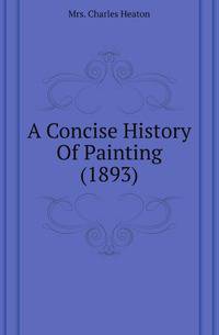 A Concise History Of Painting (1893)