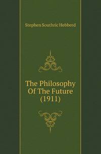 The Philosophy Of The Future (1911)