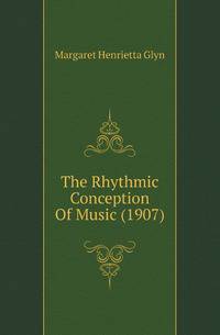 The Rhythmic Conception Of Music (1907)