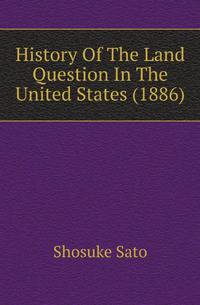 History Of The Land Question In The United States (1886)