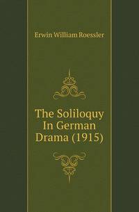 The Soliloquy In German Drama (1915)