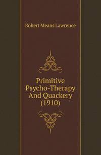 Primitive Psycho-Therapy And Quackery (1910)