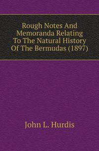 Rough Notes And Memoranda Relating To The Natural History Of The Bermudas (1897)