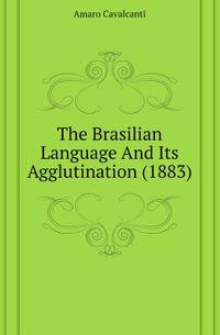 The Brasilian Language And Its Agglutination (1883)