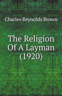 The Religion Of A Layman (1920)