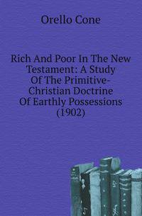 Rich And Poor In The New Testament: A Study Of The Primitive-Christian Doctrine Of Earthly Possessions (1902)