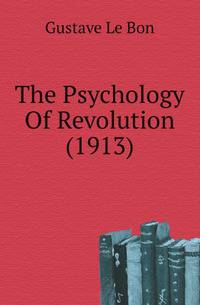 The Psychology Of Revolution (1913)