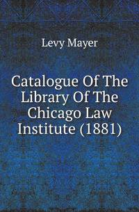 Catalogue Of The Library Of The Chicago Law Institute (1881)