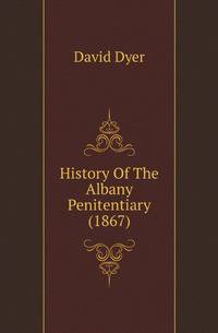 History Of The Albany Penitentiary (1867)