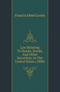 Law Relating To Stocks, Bonds, And Other Securities, In The United States (1880)