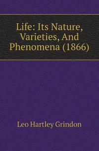 Life: Its Nature, Varieties, And Phenomena (1866)