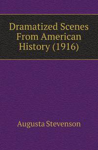 Dramatized Scenes From American History (1916)