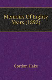 Memoirs Of Eighty Years (1892)