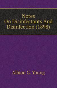 Notes On Disinfectants And Disinfection (1898)