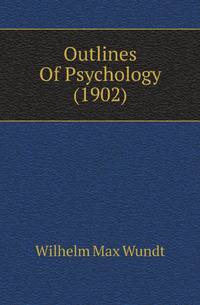 Outlines Of Psychology (1902)