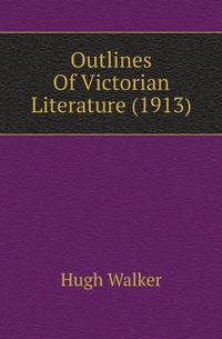 Outlines Of Victorian Literature (1913)