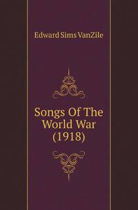 Songs Of The World War (1918)