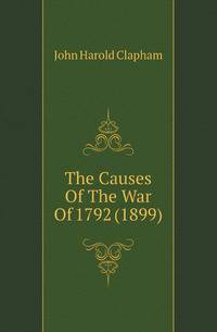 The Causes Of The War Of 1792 (1899)