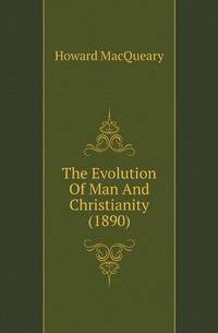 The Evolution Of Man And Christianity (1890)