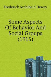 Some Aspects Of Behavior And Social Groups (1915)