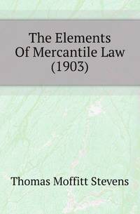 The Elements Of Mercantile Law (1903)
