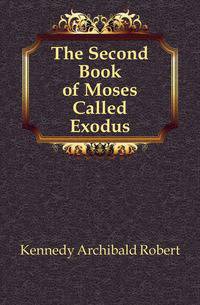 The Second Book of Moses Called Exodus