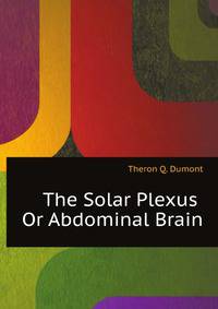 The Solar Plexus Or Abdominal Brain