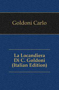 La Locandiera Di C. Goldoni (Italian Edition)
