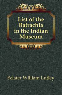 List of the Batrachia in the Indian Museum