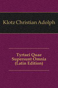 Tyrtaei Quae Supersunt Omnia (Latin Edition)
