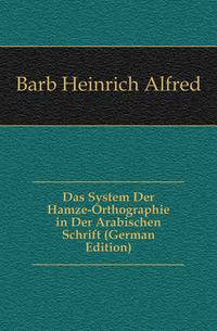 Das System Der Hamze-Orthographie in Der Arabischen Schrift (German Edition)