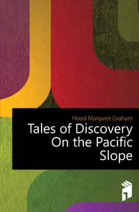 Tales of Discovery On the Pacific Slope