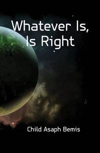Whatever Is, Is Right