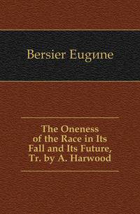 The Oneness of the Race in Its Fall and Its Future, Tr. by A. Harwood